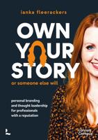 Own your story. Or someone else will. - ianka fleerackers - ebook