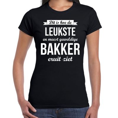 Dit is hoe de leukste en meest geweldige bakker eruit ziet cadeau t-shirt zwart dames Dit is hoe de leukste en meest geweldige bakker eruit ziet cadeau t-shirt zwart dames