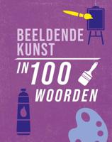 Beeldende kunst in 100 woorden (Hardback) Beeldende kunst in 100 woorden (Hardback)