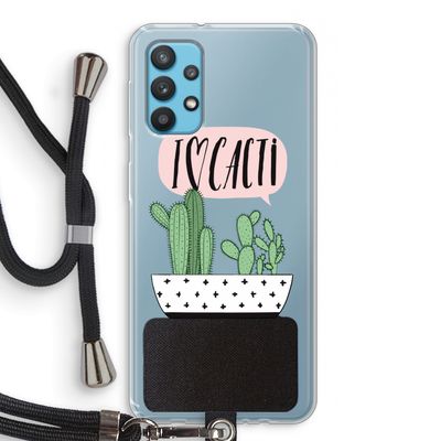 I love cacti: Samsung Galaxy A32 4G Transparant Hoesje met koord