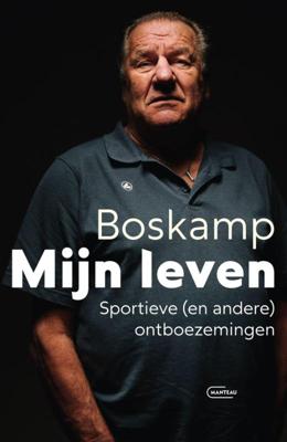 Boskamp. Mijn leven. Sportieve (en andere) ontboezemingen (Paperback)