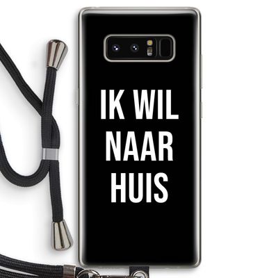 Ik wil naar huis - Zwart: Samsung Galaxy Note 8 Transparant Hoesje met koord