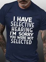 Men Funny I Have Selective Hearing I'm Sorry You Were Not Selected Casual Text Letters Crew Neck T-Shirt - thumbnail