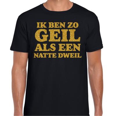 Verkleed T-shirt heren - geil als een dweil -? zwart - glitter goud - fout/goud/stout