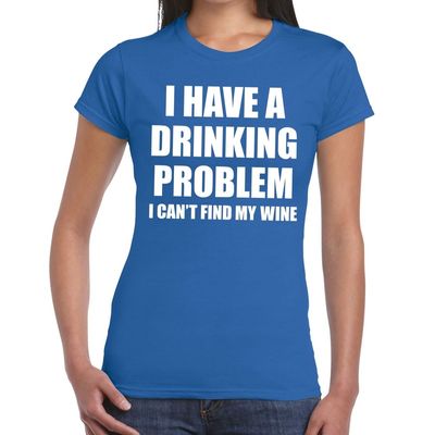 Drinking problem wine tekst t-shirt blauw dames