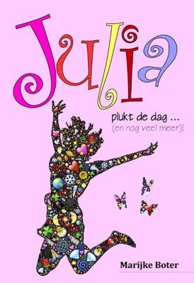 Julia plukt de dag ... (en nog veel meer)! (Paperback)