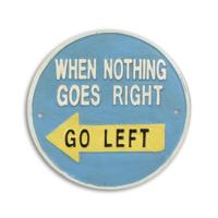 GIETIJZEREN "ALS NIETS GOED GAAT, GA DAN LINKS" BORD