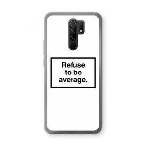 Refuse to be average: Xiaomi Redmi 9 Transparant Hoesje