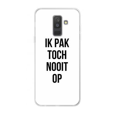 Ik pak nooit op: Samsung Galaxy A6 Plus (2018) Transparant Hoesje
