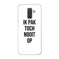 Ik pak nooit op: Samsung Galaxy A6 Plus (2018) Transparant Hoesje