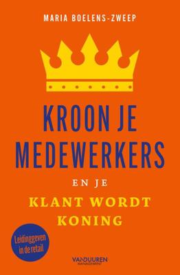 Kroon je medewerkers en je klant wordt koning (Paperback)