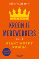 Kroon je medewerkers en je klant wordt koning (Paperback)