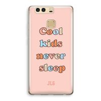 Cool Kids Never Sleep: Huawei P9 Transparant Hoesje