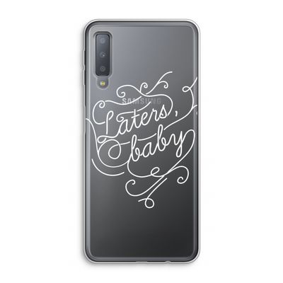 Laters, baby: Samsung Galaxy A7 (2018) Transparant Hoesje