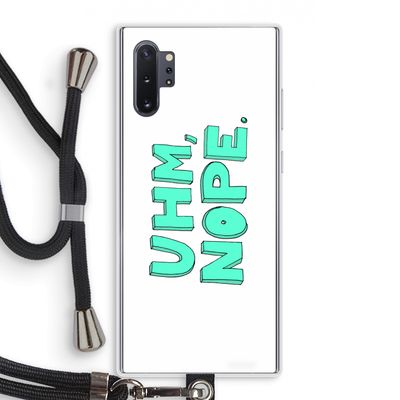 UHM, NOPE.: Samsung Galaxy Note 10 Plus Transparant Hoesje met koord