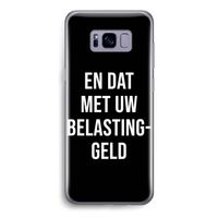 Belastinggeld - Zwart: Samsung Galaxy S8 Transparant Hoesje