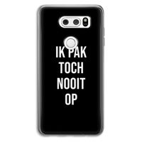 Ik pak nooit op - Zwart: LG V30 Transparant Hoesje