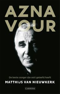 Aznavour, de beste zanger die ooit geleefd heeft - Matthijs van Nieuwkerk - ebook