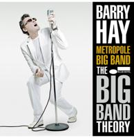 Barry Hay with The Metropole Big Band - Big Band Theory (Record Store Day 2024) LP