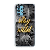 Stay wild: Samsung Galaxy A32 4G Transparant Hoesje