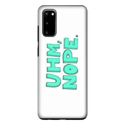 UHM, NOPE.: Samsung Galaxy S20 Tough Case