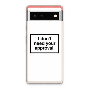 Don't need approval: Google Pixel 6 Transparant Hoesje