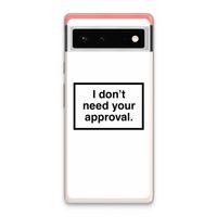 Don't need approval: Google Pixel 6 Transparant Hoesje
