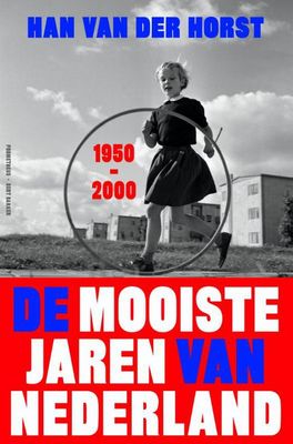 De mooiste jaren van Nederland - 1950-2000 - Han van der Horst - ebook