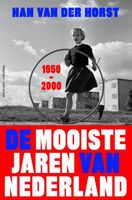De mooiste jaren van Nederland - 1950-2000 - Han van der Horst - ebook