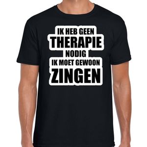 Cadeau t-shirt zingen zwart heren - Geen therapie nodig ik moet gewoon zingen - Hobby shirts