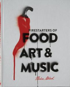 Firestarters of Food, Art & Music (Hardback)