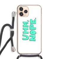 UHM, NOPE.: iPhone 11 Pro Max Transparant Hoesje met koord