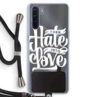Turn hate into love: Oppo A91 Transparant Hoesje met koord