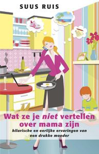 Wat ze je niet vertellen over mama zijn - Suus Ruis - ebook