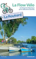 Fietsgids La Flow vélo: Du Périgord à l Atlantique par la vallée de la Charente | Le Routard