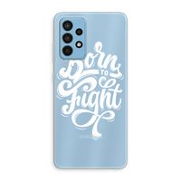 Born to Fight: Samsung Galaxy A52 Transparant Hoesje