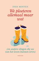 We ploeteren allemaal maar wat - Ines Minten - ebook