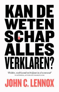 Kan de wetenschap alles verklaren? - John C. Lennox - ebook