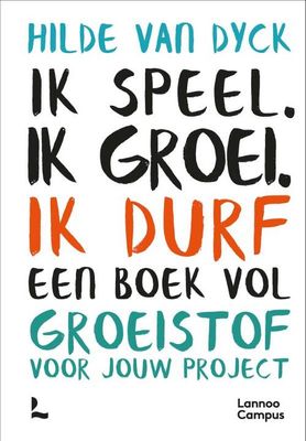Ik speel. Ik groei. Ik durf - Hilde van Dyck - Hardcover (9789401472111) Ik speel. Ik groei. Ik durf - Hilde van Dyck - Hardcover (9789401472111)