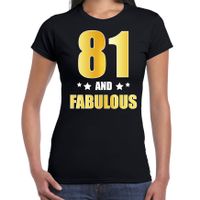 81 and fabulous verjaardag cadeau t-shirt / shirt goud 81 jaar zwart voor dames