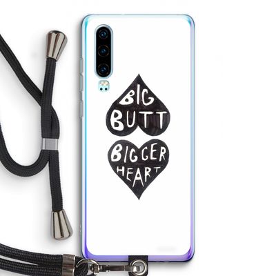 Big butt bigger heart: Huawei P30 Transparant Hoesje met koord