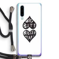 Big butt bigger heart: Huawei P30 Transparant Hoesje met koord