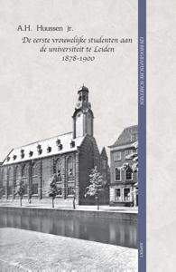 De eerste vrouwelijke studenten aan de universiteit te Leiden 1878-1900 (Paperback)