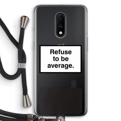 Refuse to be average: OnePlus 7 Transparant Hoesje met koord