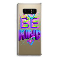 Be Kind: Samsung Galaxy Note 8 Transparant Hoesje