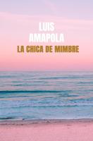 La Chica de Mimbre - Luis Amapola - ebook