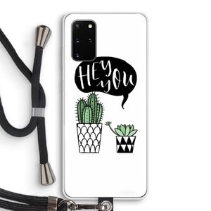 Hey you cactus: Samsung Galaxy S20 Plus Transparant Hoesje met koord