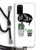 Hey you cactus: Samsung Galaxy S20 Plus Transparant Hoesje met koord