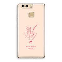 Where flowers bloom: Huawei P9 Transparant Hoesje