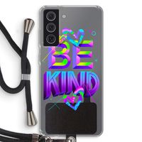 Be Kind: Samsung Galaxy S21 FE Transparant Hoesje met koord